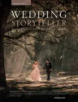 Esküvői mesélő, 2. kötet: Esküvői esettanulmányok és munkafolyamatok - Wedding Storyteller, Volume 2: Wedding Case Studies and Workflow