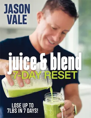 Juice & Blend: 7-napos visszaállítása - Juice & Blend: 7-Day Reset