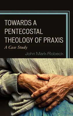 A pünkösdi gyakorlat teológiája felé: Egy esettanulmány - Towards A Pentecostal Theology of Praxis: A Case Study