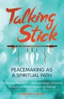 Beszélő bot: A béketeremtés mint spirituális út - Talking Stick: Peacemaking as a Spiritual Path