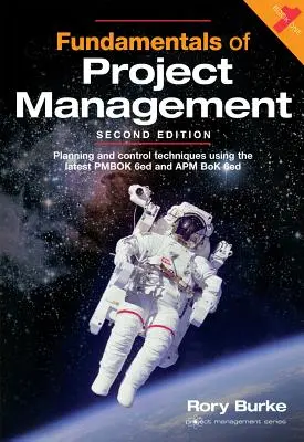 A projektmenedzsment alapjai, 2ed, 4. kötet: Tervezési és ellenőrzési technikák a legújabb Pmbok 6ed és APM BOK 6ed felhasználásával - Fundamentals of Project Management, 2ed, Volume 4: Planning and Control Techniques Using the Latest Pmbok 6ed and APM BOK 6ed