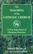 A katolikus egyház tanítása - A keresztény tanítás új katekizmusa - Teaching of the Catholic Church - A New Catechism of Christian Doctrine