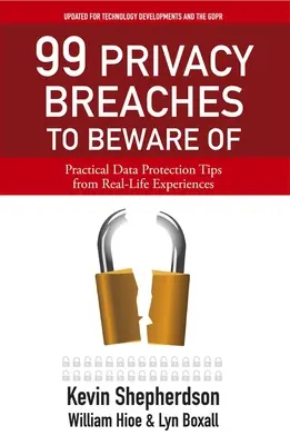 99 adatvédelmi incidens, amitől óvakodni kell: Gyakorlati adatvédelmi tippek valós tapasztalatokból - 99 Privacy Breaches to Beware of: Practical Data Protection Tips from Real-Life Experiences