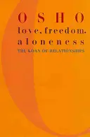 Szerelem, szabadság és magány: A kapcsolatok koanja - Love, Freedom, and Aloneness: The Koan of Relationships