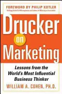 Drucker a marketingről: A világ legbefolyásosabb üzleti gondolkodójának leckéi - Drucker on Marketing: Lessons from the World's Most Influential Business Thinker