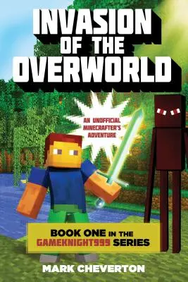 Invasion of the Overworld: A Gameknight999 sorozat első könyve: Egy nem hivatalos bányászkaland - Invasion of the Overworld: Book One in the Gameknight999 Series: An Unofficial Minecrafters Adventure