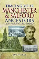 A manchesteri és salfordi ősök nyomában - Tracing Your Manchester and Salford Ancestors