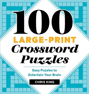 100 nagyméretű keresztrejtvény: Könnyű rejtvények az agyad szórakoztatására - 100 Large-Print Crossword Puzzles: Easy Puzzles to Entertain Your Brain