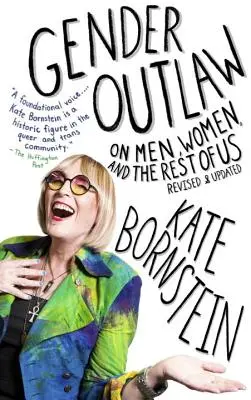 Gender Outlaw: Férfiakról, nőkről és a többiekről - Gender Outlaw: On Men, Women, and the Rest of Us