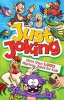 Just Joking: Több mint 1,000 vidám vicc gyerekeknek - Just Joking: More Than 1,000 Hilarious Jokes for Kids