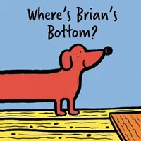 Hol van Brian feneke?: Egy veeerrry hosszú kihajtható könyv - Where's Brian's Bottom?: A Veeerrry Long Fold Out Book