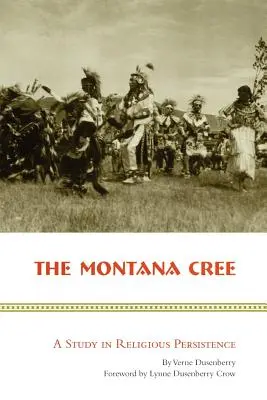 A montanai cree: Tanulmány a vallási kitartásról - The Montana Cree: A Study in Religious Persistence