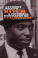 Kitch: A Calypso Icon fiktív életrajza - Kitch: A Fictional Biography of a Calypso Icon