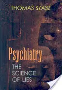 Pszichiátria: A hazugság tudománya - Psychiatry: The Science of Lies