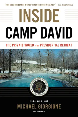 Camp David belseje: Az elnöki rezidencia privát világa - Inside Camp David: The Private World of the Presidential Retreat