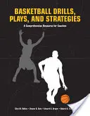 Kosárlabda gyakorlatok, játékok és stratégiák: A Comprehensive Resource for Coaches - Basketball Drills, Plays and Strategies: A Comprehensive Resource for Coaches