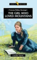 Frances Ridley Havergal: Havergal Havergal: A lány, aki szerette a hegyeket - Frances Ridley Havergal: The Girl Who Loved Mountains