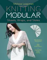 Moduláris kendők, tekercsek és stólák kötése: Egyszerű, innovatív technika egyedi minták létrehozásához, 185 öltésmintával - Knitting Modular Shawls, Wraps, and Stoles: An Easy, Innovative Technique for Creating Custom Designs, with 185 Stitch Patterns