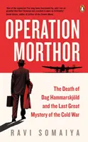 Morthor-művelet - Dag Hammarskjoeld halála és a hidegháború utolsó nagy rejtélye - Operation Morthor - The Death of Dag Hammarskjoeld and the Last Great Mystery of the Cold War