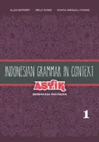 Indonéz nyelvtan kontextusban: Asyik Berbahasa Indonesia, 1. kötet - Indonesian Grammar in Context: Asyik Berbahasa Indonesia, Volume 1