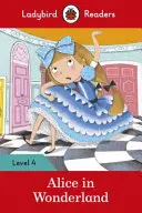 Alice Csodaországban - Ladybird Readers 4. szint - Alice in Wonderland - Ladybird Readers Level 4