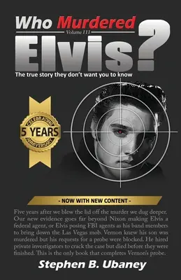 Kdo zavraždil Elvise? Páté výroční vydání: Pravdivý příběh, o kterém nechtějí, abyste věděli. - Who Murdered Elvis? 5th Anniversary Edition: The True Story They Don't Want You to Know