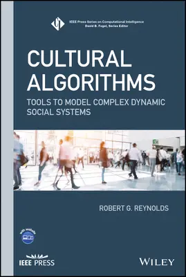 Kulturális algoritmusok: Eszközök a komplex dinamikus társadalmi rendszerek modellezéséhez - Cultural Algorithms: Tools to Model Complex Dynamic Social Systems