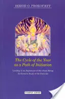 Az évciklus mint a beavatás útja: A krisztusi lét megtapasztalásához vezető út: Az ünnepek ezoterikus tanulmányozása - The Cycle of the Year as a Path of Initiation: Leading to an Experience of the Christ Being: An Esoteric Study of the Festivals