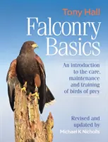 Sólyomászat alapjai - Bevezetés a ragadozó madarak gondozásába, karbantartásába és kiképzésébe - Falconry Basics - An introduction to the care, maintenance and training of birds of prey