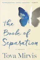 A szétválás könyve: A Memoir (Emlékiratok) - The Book of Separation: A Memoir