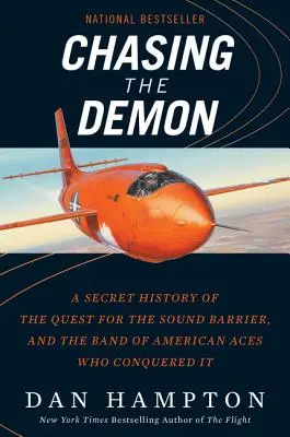 A démon üldözése: A hanghatár felkutatásának titkos története és az azt meghódító amerikai ászok csapata - Chasing the Demon: A Secret History of the Quest for the Sound Barrier, and the Band of American Aces Who Conquered It