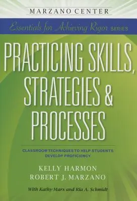 Gyakorló készségek, stratégiák és folyamatok: Osztálytermi technikák a tanulók jártasságának fejlesztéséhez - Practicing Skills, Strategies & Processes: Classroom Techniques to Help Students Develop Proficiency