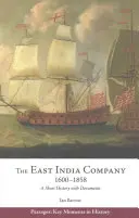 Kelet-indiai Társaság, 1600-1858 - Rövid történelem dokumentumokkal - East India Company, 1600-1858 - A Short History with Documents