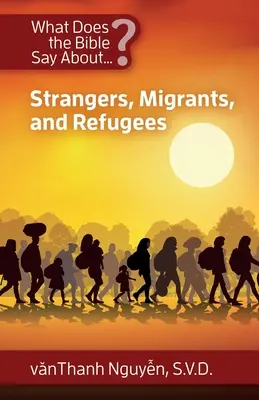 Mit mond a Biblia az idegenekről, migránsokról és menekültekről? - What Does the Bible Say About Strangers, Migrants and Refugees?