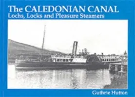 Caledonian-csatorna - tócsák, zsilipek és élménygőzösök - Caledonian Canal - Lochs, Locks and Pleasure Steamers