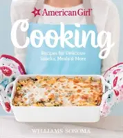 Amerikai lány főzés: Receptek ízletes rágcsálnivalókhoz, ételekhez és még több mindenhez - American Girl Cooking: Recipes for Delicious Snacks, Meals & More