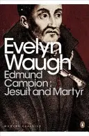 Edmund Campion: Campion: Jezsuita és mártír - Edmund Campion: Jesuit and Martyr