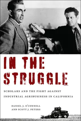 A küzdelemben: A tudósok és az ipari agrárüzlet elleni küzdelem Kaliforniában - In the Struggle: Scholars and the Fight Against Industrial Agribusiness in California