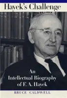 Hayek kihívása: F. A. Hayek intellektuális életrajza - Hayek's Challenge: An Intellectual Biography of F.A. Hayek