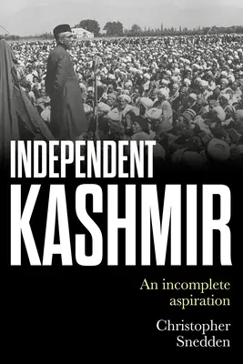 Független Kasmír: Egy befejezetlen törekvés - Independent Kashmir: An Incomplete Aspiration