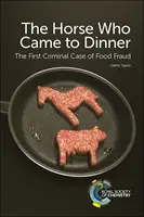 The Horse Who Came to Dinner: Az élelmiszercsalás első büntetőjogi esete - The Horse Who Came to Dinner: The First Criminal Case of Food Fraud