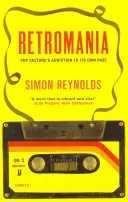 Retrománia - A popkultúra függősége a saját múltjától - Retromania - Pop Culture's Addiction to its Own Past