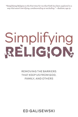 A vallás leegyszerűsítése - Az Istentől, a családtól és másoktól távol tartó akadályok elhárítása - Simplifying Religion - Removing Barriers That Keep Us From God, Family, and Others