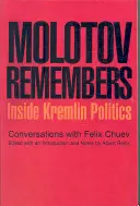 Molotov emlékezik: A Kreml politikájának belsejében - Molotov Remembers: Inside Kremlin Politics