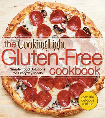 A Cooking Light gluténmentes szakácskönyv - The Cooking Light Gluten-Free Cookbook