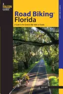 Road Biking(tm) Florida: A Guide to the Greatest Bike Rides in Florida (Útmutató Florida legjobb kerékpártúráihoz) - Road Biking(tm) Florida: A Guide to the Greatest Bike Rides in Florida