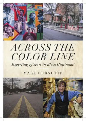 A színvonalon túl: A fekete Cincinnati 25 évének riportja - Across the Color Line: Reporting 25 Years in Black Cincinnati