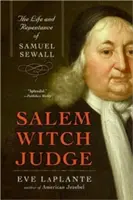Soudce čarodějnic ze Salemu: Život a pokání Samuela Sewalla - Kniha: Svěcená čarodějnice - Kniha: Svěcená čarodějnice - Salem Witch Judge: The Life and Repentance of Samuel Sewall