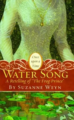 Water Song: A békaherceg újramesélése - Water Song: A Retelling of the Frog Prince