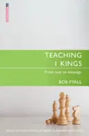 Az 1 Királyok tanítása: A szövegtől az üzenetig - Teaching 1 Kings: From Text to Message